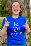 No. You Grow Up Short Sleeved Tees
