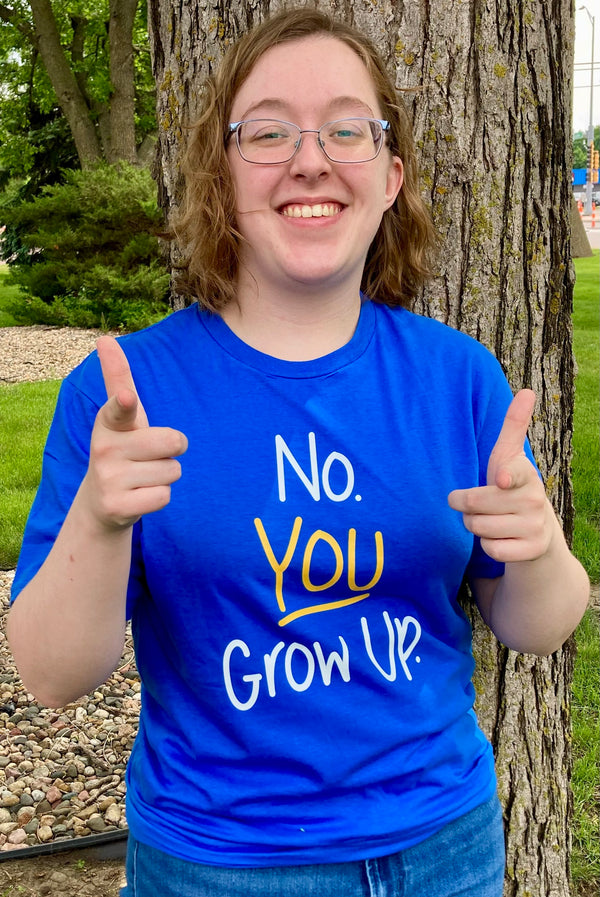 No. You Grow Up Short Sleeved Tees