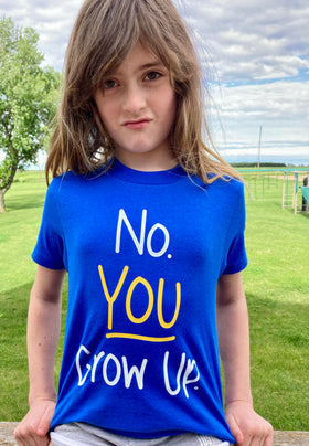 No. You Grow Up Short Sleeved Tees