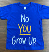 No. You Grow Up Short Sleeved Tees