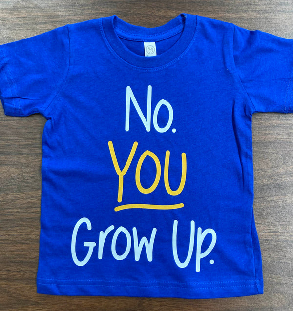 No. You Grow Up Short Sleeved Tees