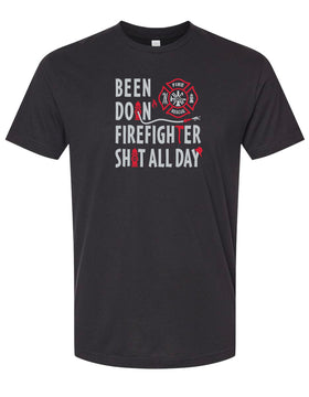 Been Doin' Firefighter Sh!t All Day Tee